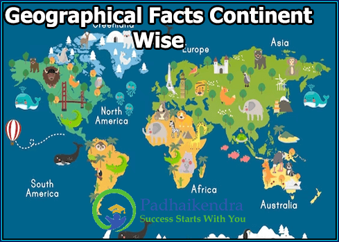 Geographical Facts Continent Wise