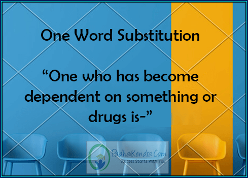 One who has become dependent on something or drugs is
