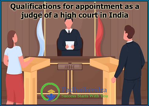 Qualifications for appointment as a judge of a high court in India