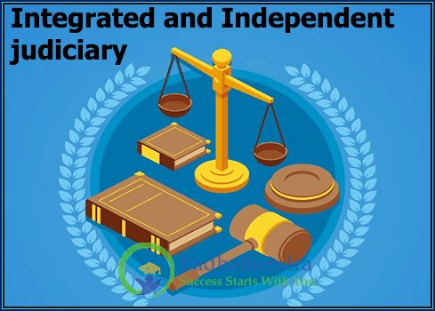 Integrated and Independent judiciary