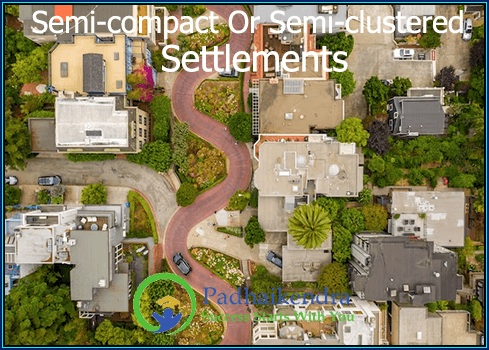 Semi-compact or Semi-clustered Settlements