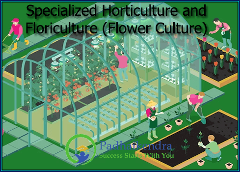 Specialized Horticulture and Floriculture (Flower Culture)