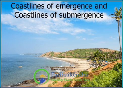 Coastlines of emergence and Coastlines of submergence