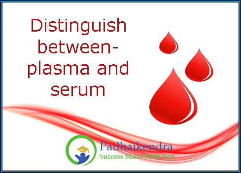 Distinguish between -plasma and serum